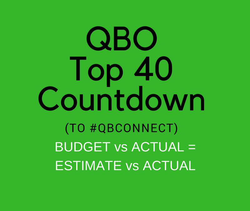 QBO TOP 40 COUNTDOWN (to #QBConnect) QuickBooks Online Budget vs actual = estimate vs actual