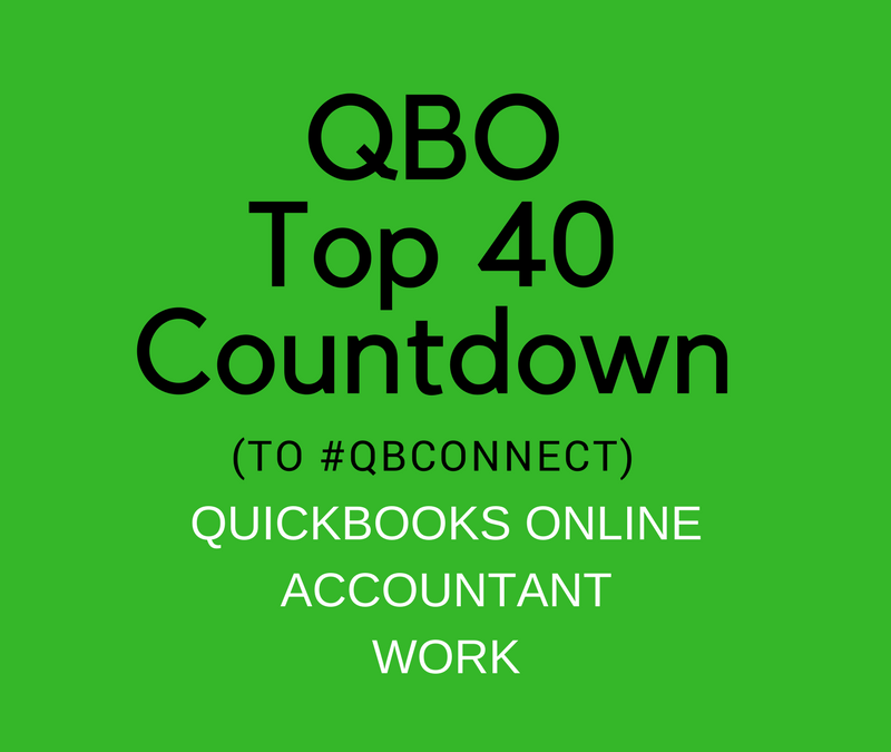 QBO TOP 40 COUNTDOWN (to #QBConnect) QuickBooks Online Accountant Work